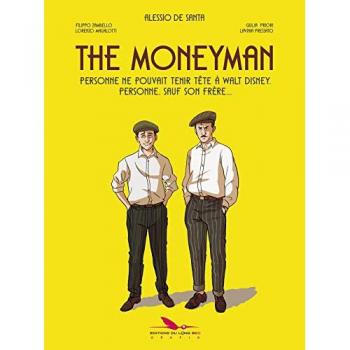Collectif The Moneyman : Personne Ne Pouvait Tenir Tête À Walt Disney, Personne, Sauf Son Frère...