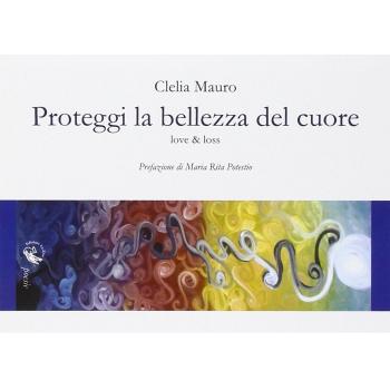 Proteggi la bellezza del cuore. Love & loss