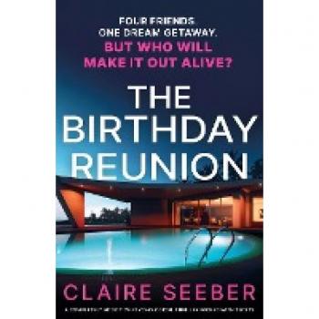 The Birthday Reunion: A completely addictive psychological thriller packed with twists