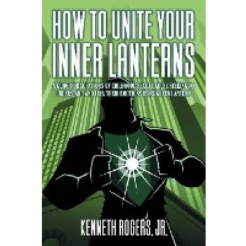 Rogers, Jr. Kenneth: How to Unite Your Inner Lanterns