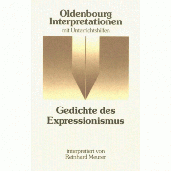 Gedichte des Expressionismus. Oldenbourg Interpretationen mit Unterrichtshilfen. Bd. 15