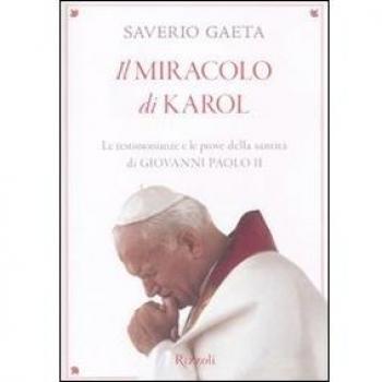 Il miracolo di Karol. Le testimonianze e le prove della santità di Giovanni Paolo II