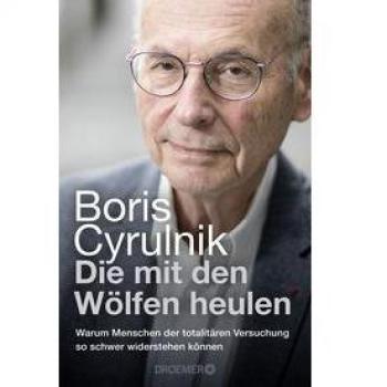 Die mit den Wölfen heulen: Warum Menschen der totalitären Versuchung so schwer widerstehen können | Der Bestseller des international anerkannten Neuropsychiaters