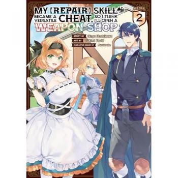 My Repair Skill Became a Versatile Cheat So I Think Ill Open a Weapon Shop Manga Vol. 2 by Ginga Hoshikawa