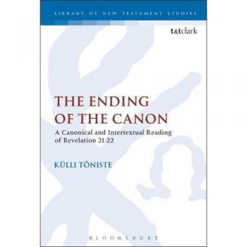The Ending of the Canon: A Canonical and Intertextual Reading of Revelation 21-22