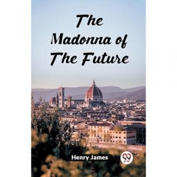 The Madonna Of The Future
