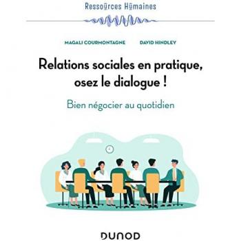 Relations sociales en pratique, osez le dialogue !: Bien négocier au quotidien