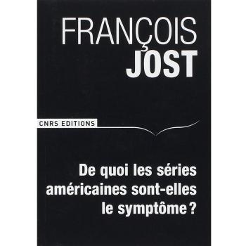 De quoi les séries américaines sont-elles le symptôme ? 2ème édition revue et augmentée