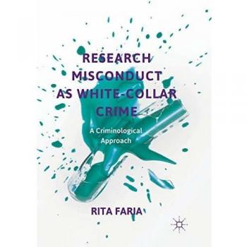 Research Misconduct as White-Collar Crime: A Criminological Approach