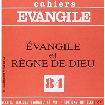 Cahiers evangile, n° 84 : Evangile et règne de dieu