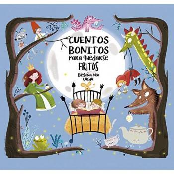Cuentos bonitos para quedarse fritos (Tapa dura).