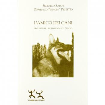 L'amico dei cani. Avventure underground di Sergio. Ediz. multilingue