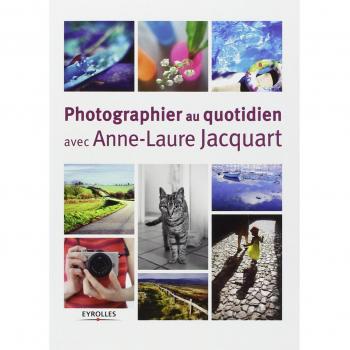 Photographier au quotidien avec Anne-Laure Jacquart
