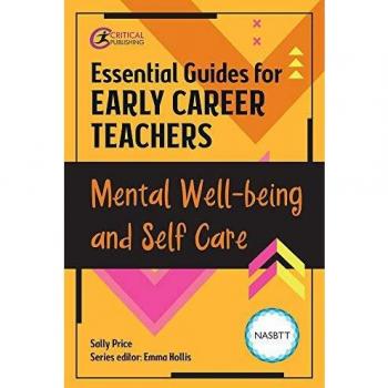 Essential Guides for Early Career Teachers: Mental Well-being and Self-care