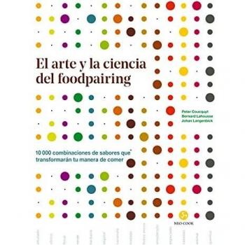 El arte y la ciencia del foodpairing. 10.000 combinaciones de sabores que transformarán tu manera de comer