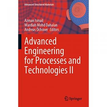 Advanced Engineering for Processes and Technologies II (Advanced Structured Materials, Band 2)