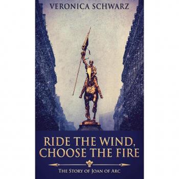 Schwarz, Veronica: Ride The Wind, Choose The Fire