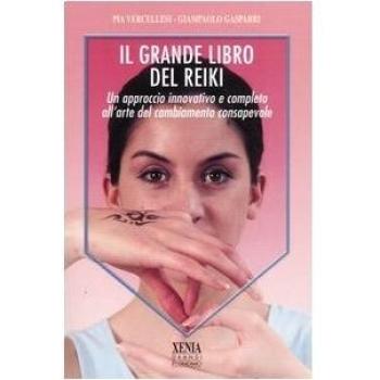 Il grande libro del reiki. Un approccio innovativo e completo all'arte del cambiamento consapevole
