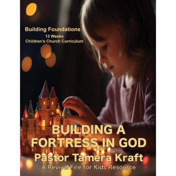 Building a Fortress in God: 13 Lessons on Spiritual Warfare: Building Foundations: A Spirit-Filled Children's Church Curriculum
