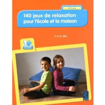 140 jeux de relaxation pour l'école et la maison