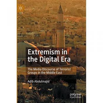 Extremism in the Digital Era: The Media Discourse of Terrorist Groups in the Middle East