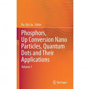 Phosphors, Up Conversion Nano Particles, Quantum Dots and Their Applications: Volume 1