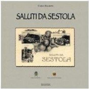 Saluti da Sestola. 237 cartoline antiche. Ediz. illustrata