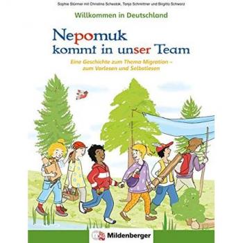 Willkommen in Deutschland – Nepomuk kommt in unser Team: Eine Geschichte zum Thema Migration – zum Vorlesen und Selbstlesen
