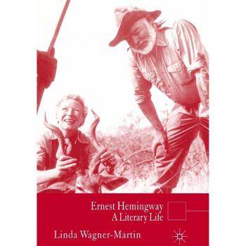 Ernest Hemingway: A Literary Life
