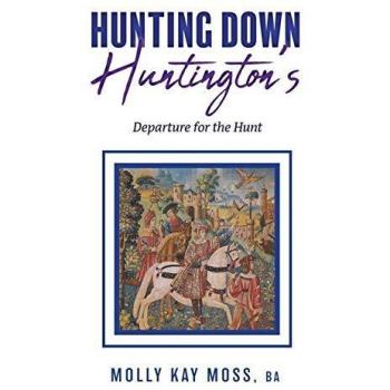 Moss, Molly Kay: Hunting Down Huntington's