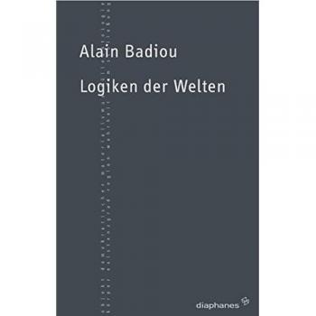 Alain Badiou Logiken Der Welten: Das Sein Und Das Ereignis 2
