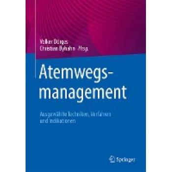 Atemwegsmanagement: Ausgewählte Techniken, Verfahren und Indikationen
