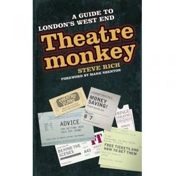 Theatremonkey: A Guide to Londons West End, Rich, Steve, Used; Very Good Book