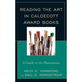Reading the Art in Caldecott Award Books by Gail D. Nordstrom