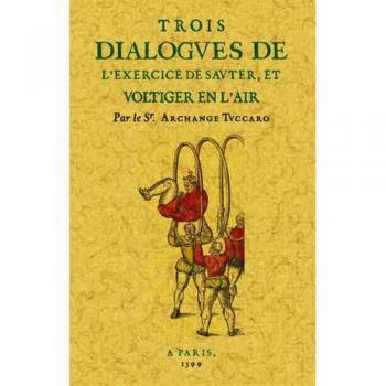 Trois dialogues de l'exercice de sauter et voltiger en l'air