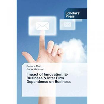 Impact of Innovation E-Business & Inter Firm Dependence on Business