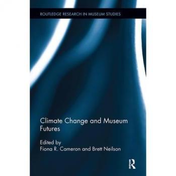 Climate Change and Museum Futures (Routledge Research in Museum Studies)