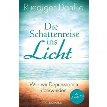 Dahlke, Ruediger: Die Schattenreise ins Licht