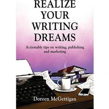 REALIZE YOUR WRITING DREAMS: Actionable Tips on Writing, Publishing and Marketing