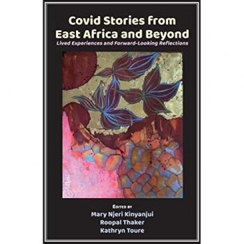 Covid Stories from East Africa and Beyond: Lived Experiences and Forward-Looking Reflections