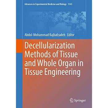 Decellularization Methods of Tissue and Whole Organ in Tissue Engineering (Advances in Experimental Medicine and Biology, 1345, Band 1345)