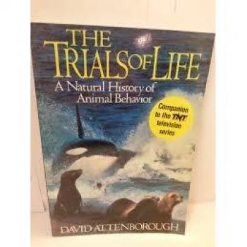 The trials of life: A natural history of animal behaviour