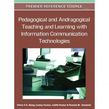 Pedagogical and Andragogical Teaching and Learning with Information Communication Technologies