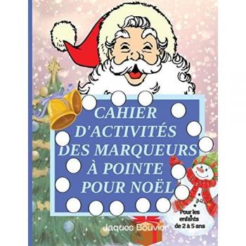 Cahier d'activités des marqueurs à pointe pour Noël: Pour les enfants de 2 à 5 ans | Livre de coloriage amusant et facile avec des marqueurs à pointe pour les petits préscolaire et maternelle