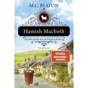 Hamish Macbeth macht sich die Finger schmutzig: Kriminalroman. Ein spannender Cosy-Krimi aus Schottland (Schottland-Krimis, Band 16)