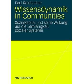 Wissensdynamik in Communities: Sozialkapital und seine Wirkung auf die Lernfähigkeit sozialer Systeme