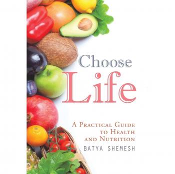 Choose Life: A Practical Guide to Health and Nutrition