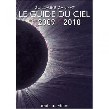 Le Guide du Ciel 2009-2010 / Tous les spectacles célestes de juin 2009 à juin 2010