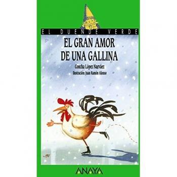 Concha López Narváez El Gran Amor De Una Gallina (Literatura Infantil (6-11 Años)