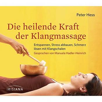 Die heilende Kraft der Klangmassage CD